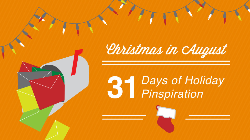 Christmas in August - 31 Days of Pinspiration