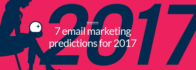7 Email Marketing Predictions for 2017
