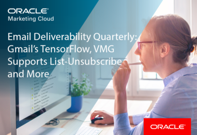 Email Deliverability Quarterly: Gmail’s TensorFlow, VMG Supports List-Unsubscribe, and More