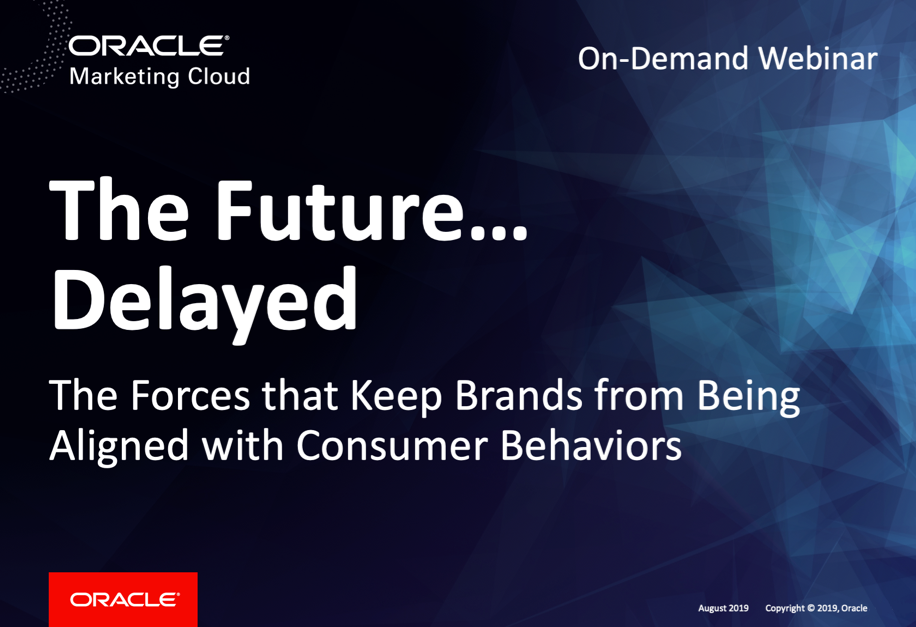 The Future...Delayed: The Forces that Keep Brands from Being Aligned with Consumer Behaviors