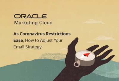 As Coronavirus Restrictions Ease, How to Adjust Your Email Strategy