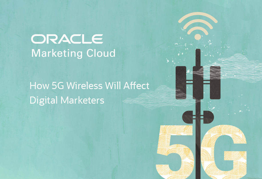 Oracle - How 5G Wireless Will Affect Digital Marketers