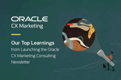 Our Top Learnings from Launching the Oracle CX Marketing Consulting Newsletter