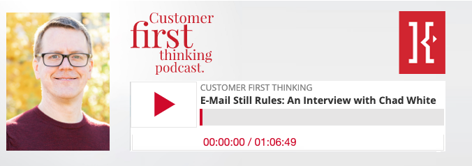 Customer First Thinking Podcast with Chad White