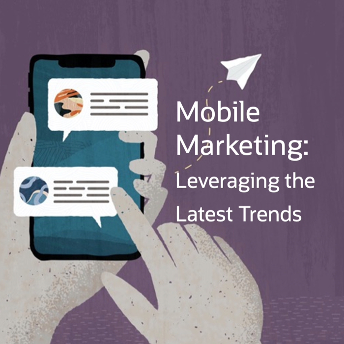 Mobile Marketing: Leveraging the Latest Trends