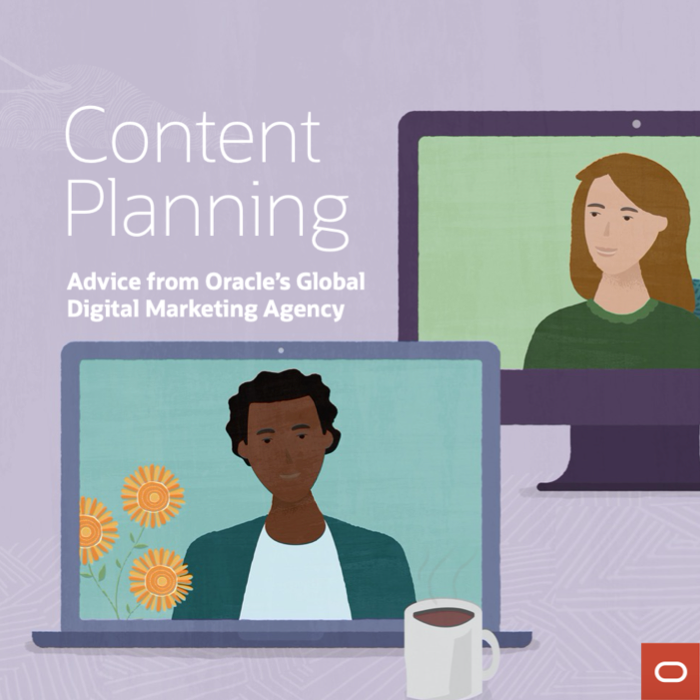 Content Planning: Advice from Oracle’s Global Digital Marketing Agency