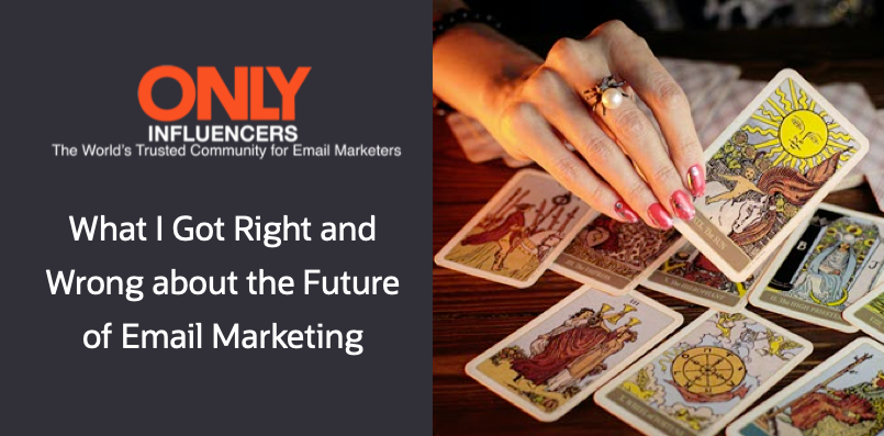 What I Got Right and Wrong about the Future of Email Marketing