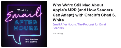 Validity’s Email After Hours Podcast: Why We’re Still Mad About Apple’s MPP