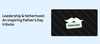 Leadership & Fatherhood- An Inspiring Father's Day Tribute